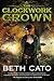 The Clockwork Crown (Clockwork Dagger, #2)