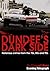 Dundee's Dark Side