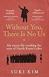 Without You, There Is No Us: My secret life teaching the sons of North Korea’s elite Book cover for Without You, There Is No Us: My secret life teaching the sons of North Korea’s elite