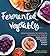 Fermented Vegetables: Creative Recipes for Fermenting 64 Vegetables & Herbs in Krauts, Kimchis, Brined Pickles, Chutneys, Relishes & Pastes