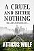 A Cruel and Bitter Nothing by Atticus Wulf