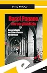 Bacci Pagano cerca giustizia by Bruno Morchio Bacci Pagano cerca giustizia by Bruno Morchio