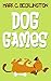 Dog Games: Fun Dog Games For First Time Dog Owners. Enjoy Great Bonding Time With These Fun Games For Your Dog.