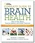 National Geographic Complete Guide to Brain Health: How to Stay Sharp, Improve Memory and Boost Creativity