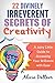22 Divinely Irreverent Secrets to Creativity: A Juicy Little Guide to Accessing Your Brilliance in Everyday Life
