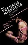My Teenage Mistress: A FemDom Story My Teenage Mistress: A FemDom Story