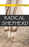 Radical Shepherd: Following Jesus into the Kingdom of God