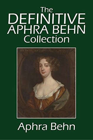 The Definitive Aphra Behn Collection: Her Fiction, Poetry, and Drama (Halcyon Classics)