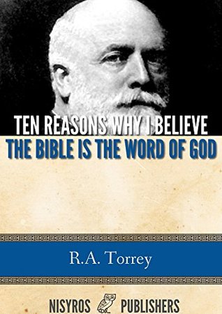 Ten Reasons Why I Believe the Bible is the Word of God