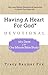 Having A Heart For God Devotional: 365 Days of the One Minute Bible Study
