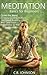 Meditation Basics for Beginners: Quiet the Mind, Increase Concentration, Decrease Anxiety, and Take Your Happiness to the Next Level (Mindfulness, Meditation ... Mindful Meditation, Stress Management)