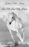 Love Me Love My Horse (50 Shades of Amish Love) Love Me Love My Horse (50 Shades of Amish Love)