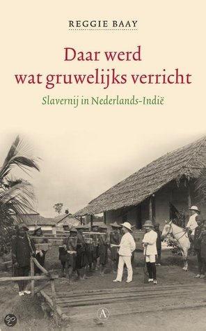 Daar werd wat gruwelijks verricht: Slavernij in Nederlands-Indië (Paperback)