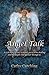 Angel Talk: A True Story of One Woman's Miraculous Healing and the Angels Who Got Her Through It