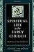 Spiritual Life in Early Church: The Witness Of Acts And Ephesians