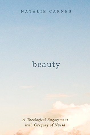 Beauty: A Theological Engagement with Gregory of Nyssa (Kindle Edition)