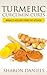 Turmeric Curcumin Cures: Mi...
