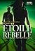 Etoile rebelle (Les chemins de poussière, #3)