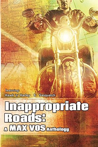 Inappropriate Roads: A Max Vos Anthology (Kindle Edition)