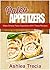 Paleo Appetizers - Make Simple Paleo Diet Appetizers With These Recipes (Paleo Recipes)