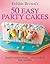 50 Easy Party Cakes