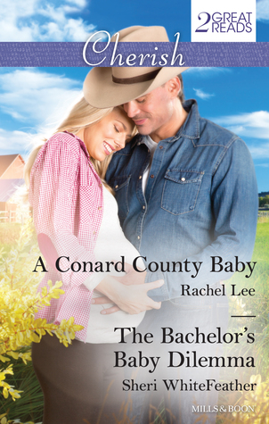 A Conard County Baby (Conard County: The Next Generation #23) / 	The Bachelor's Baby Dilemma (Family Renewal #3)