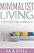 Minimalist Living by M.A. Hill