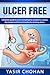 Ulcer Free: A complete guide to ulcers including ulcer symptoms,ulcer causes,ulcer diet,ulcer herbal remedies for treating ulcers.