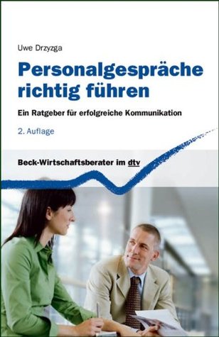 Personalgespräche richtig führen: Ein Ratgeber für erfolgreiche Kommunikation (Beck-Wirtschaftsberater im dtv 50840) (German Edition)