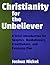 Christianity for the Unbeli...