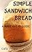 Simple Sandwich Bread: A Make Ahead Guide