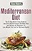 Mediterranean Diet: The 21-Day Quick & Easy Guide of Low Carb Mediterranean Diet Meal Plan and Recipes for Beginners to Lose Weight Fast and for Optimum Health