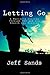 Letting Go: A Marine's Journey Through War and His Search for Meaning