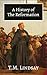 A History of the Reformation by T.M. Lindsay