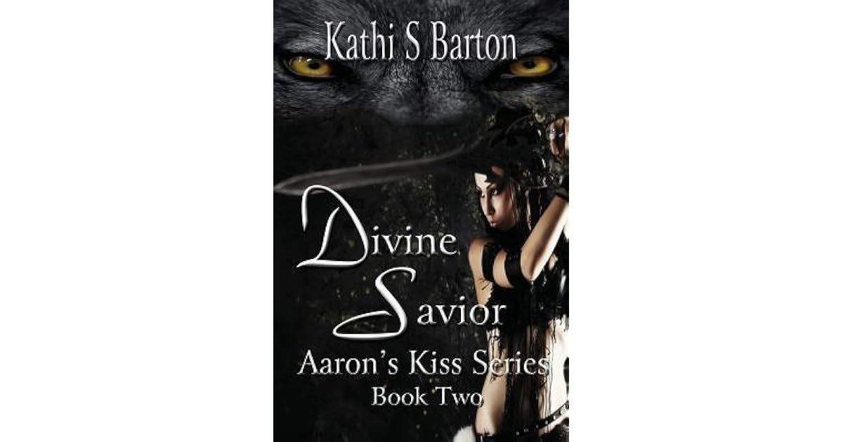 Divine Savior Aaron S Kiss 2 By Kathi S Barton