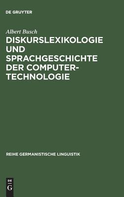 Diskurslexikologie und Sprachgeschichte der Computertechnologie (Reihe Germanistische Linguistik, 252) (German Edition)