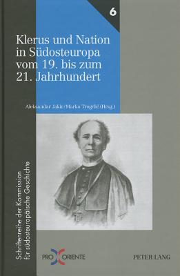 Klerus und Nation in Südosteuropa vom 19. bis zum 21. Jahrhundert (Pro Oriente) (German Edition)