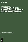 Heterosemie und Grammatikalisierung bei Modalpartikeln: Eine synchrone und diachrone Studie anhand von »eben«, »halt«, »e(cher)t«, »einfach«, ... Arbeiten, 450) (German Edition) Heterosemie und Grammatikalisierung bei Modalpartikeln: Eine synchrone und diachrone Studie anhand von »eben«, »halt«, »e(cher)t«, »einfach«, ... Arbeiten, 450) (German Edition)