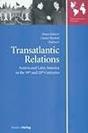 Transatlantic Relations: Austria and Latin America in the 19th and 20th Centuries (Studien Verlag)
