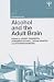 Alcohol and the Adult Brain (Current Issues in Neuropsychology)