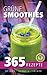Grüne Smoothies: 365 Rezept...