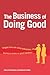 The Business of Doing Good: Insights from one social enterprise's journey to deliver on good intentions