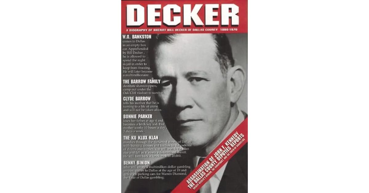 DECKER, A Biography of Sheriff Bill Decker of Dallas County 18981970