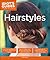 Hairstyles: Stunning Styles for Weddings, Proms, and Other Special Occasions (Idiot's Guides)