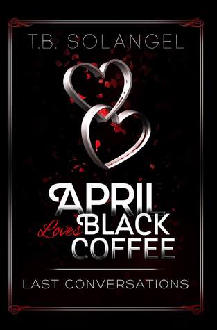 Last Conversations (April Loves Black Coffee, #2)