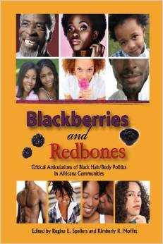 Blackberries and Redbones: Critical Articulations of Black Hair/Body Politics in Africana Communities (Hampton Press Communication Series)