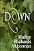 Down by Hailey Akkerman