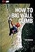 How to Big Wall Climb