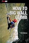 How to Big Wall Climb
