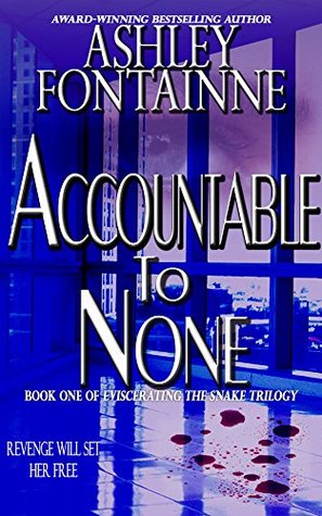 Accountable to None (Eviscerating the Snake, #1)